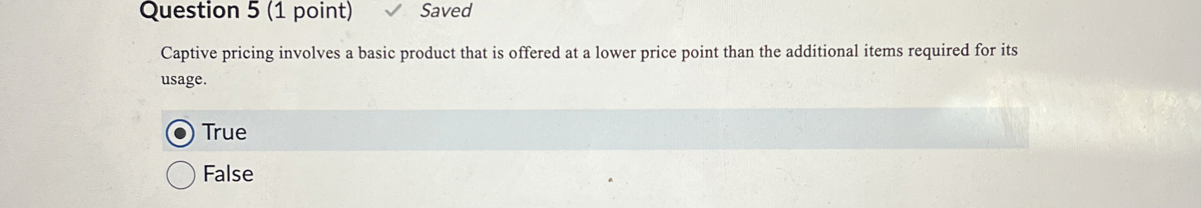 Question 5 ( 1 point ) Saved Captive pricing