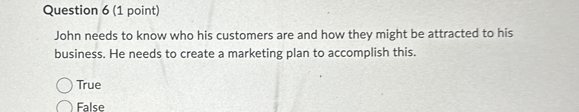 Question 6 ( 1 point ) John needs to know who his