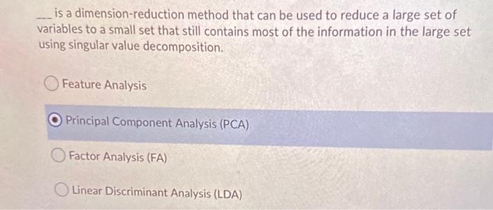is a dimension-reduction method that can be used