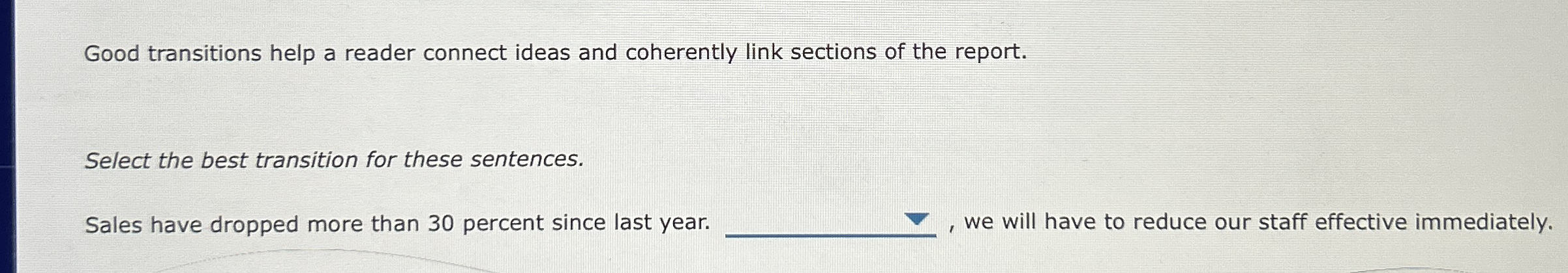 Good transitions help a reader connect ideas and
