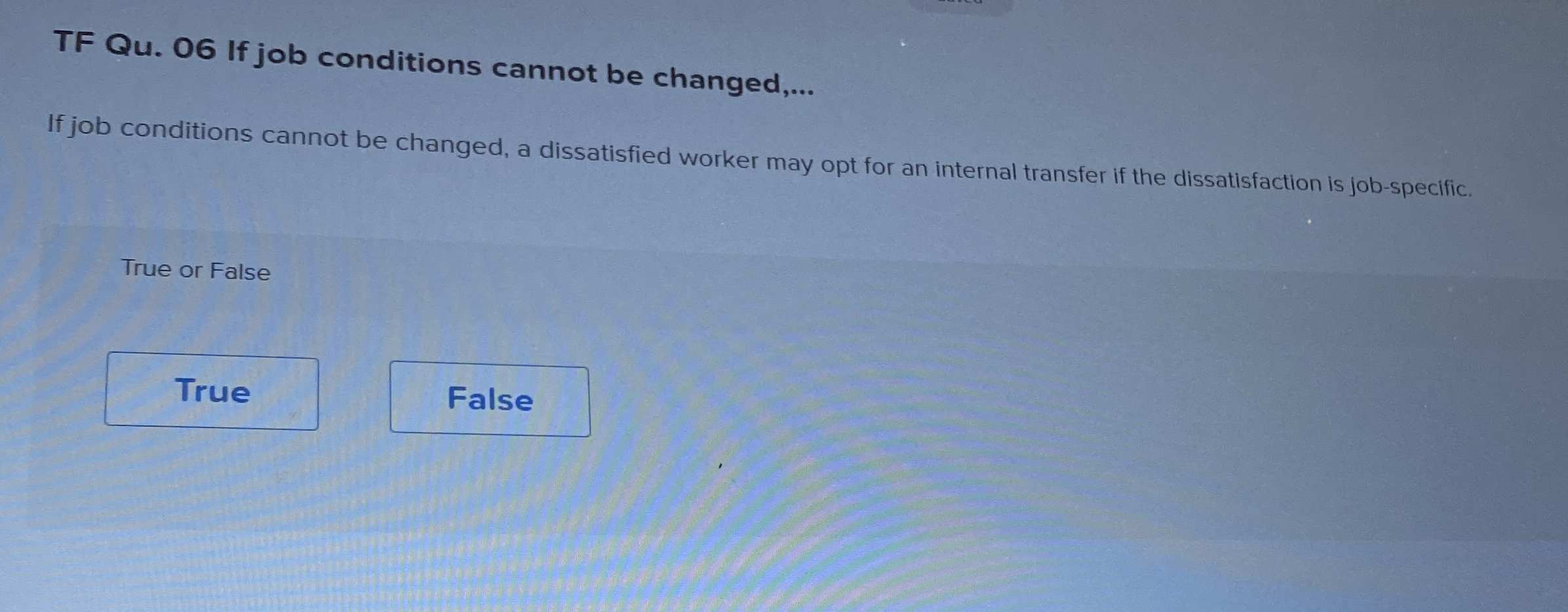 TF Qu . 0 6 If job conditions cannot be