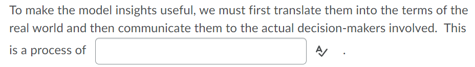 To make the model insights useful, we must first