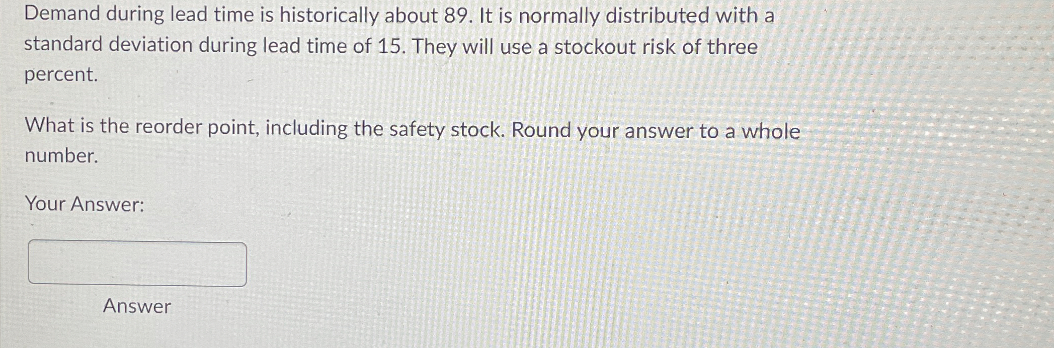 Demand during lead time is historically about 8 9