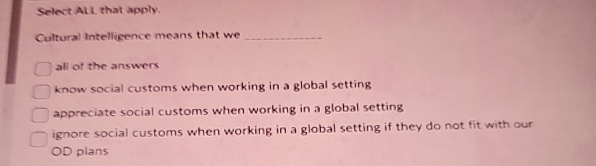Select Als that apply. Cultural Intelligence