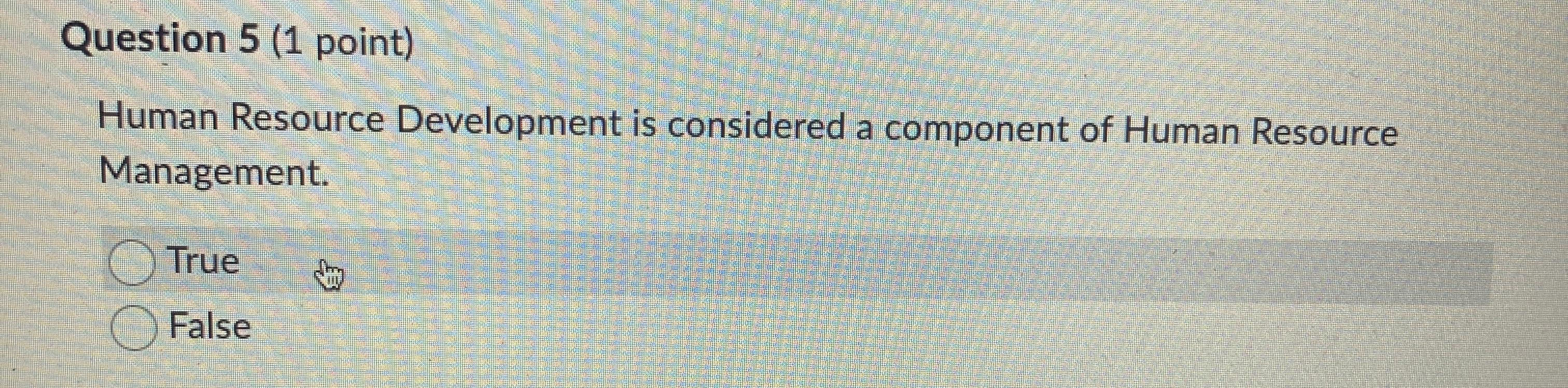 Question 5 ( 1 point ) Human Resource Development