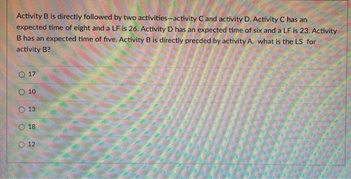 Activity B is directly followed by two