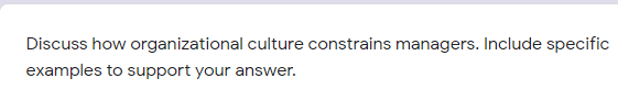 Discuss how organizational culture constrains