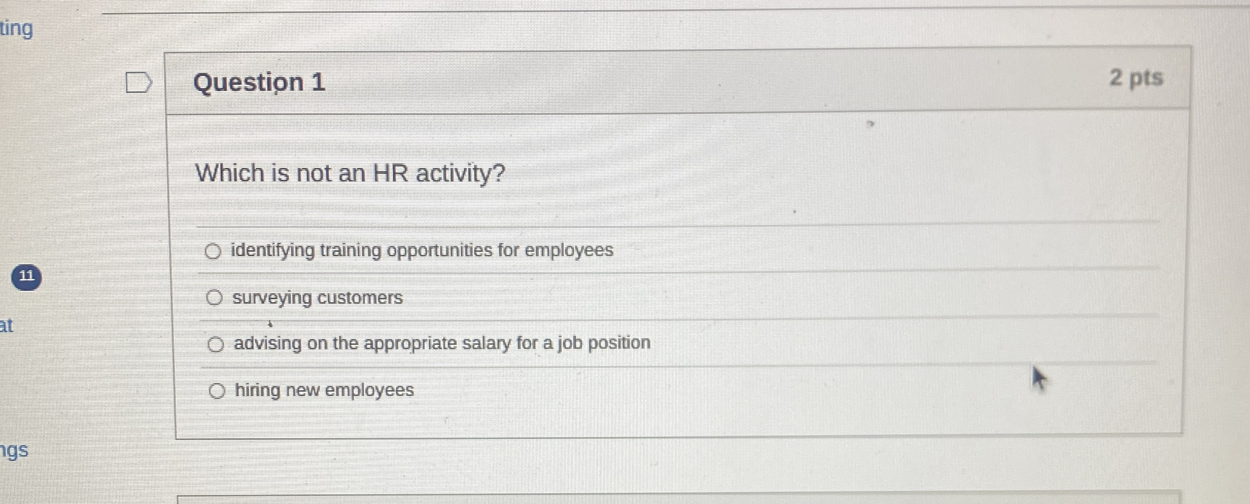 Question 1 2 pts Which is not an HR activity?