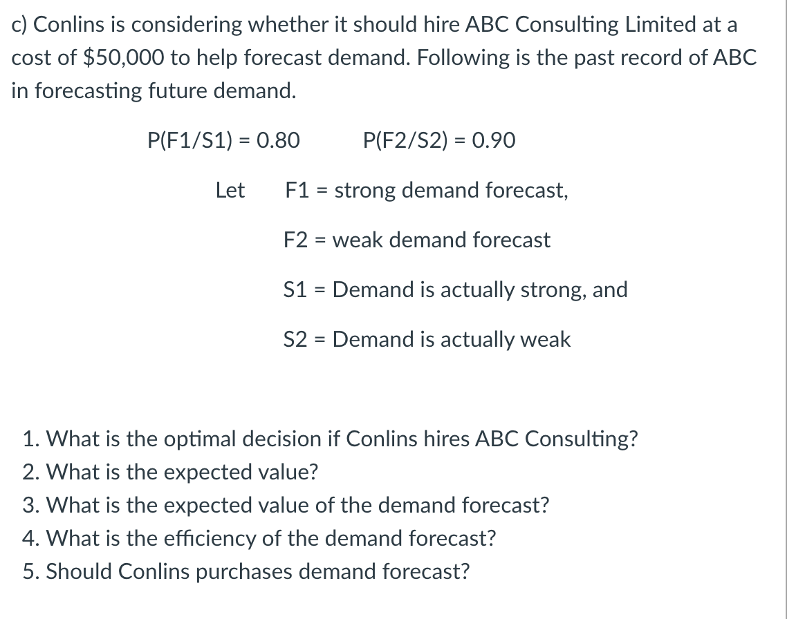 c) Conlins is considering whether it should hire