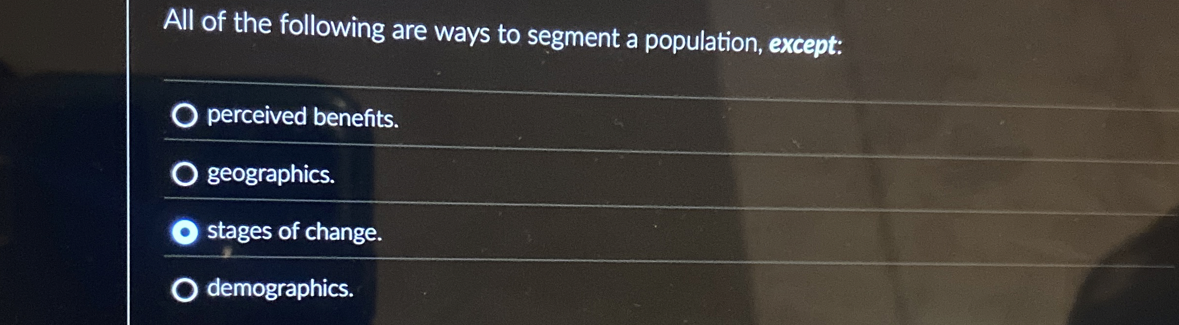 All of the following are ways to segment a