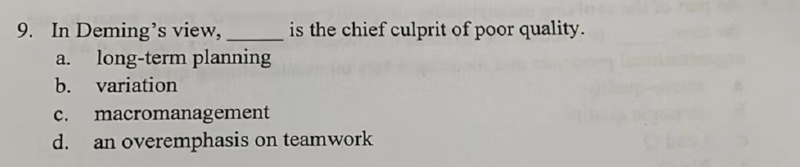 a. 9. In Deming's view, _ is the chief culprit of