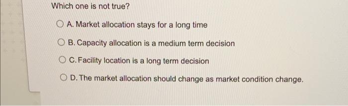 Which one is not true? O A. Market allocation