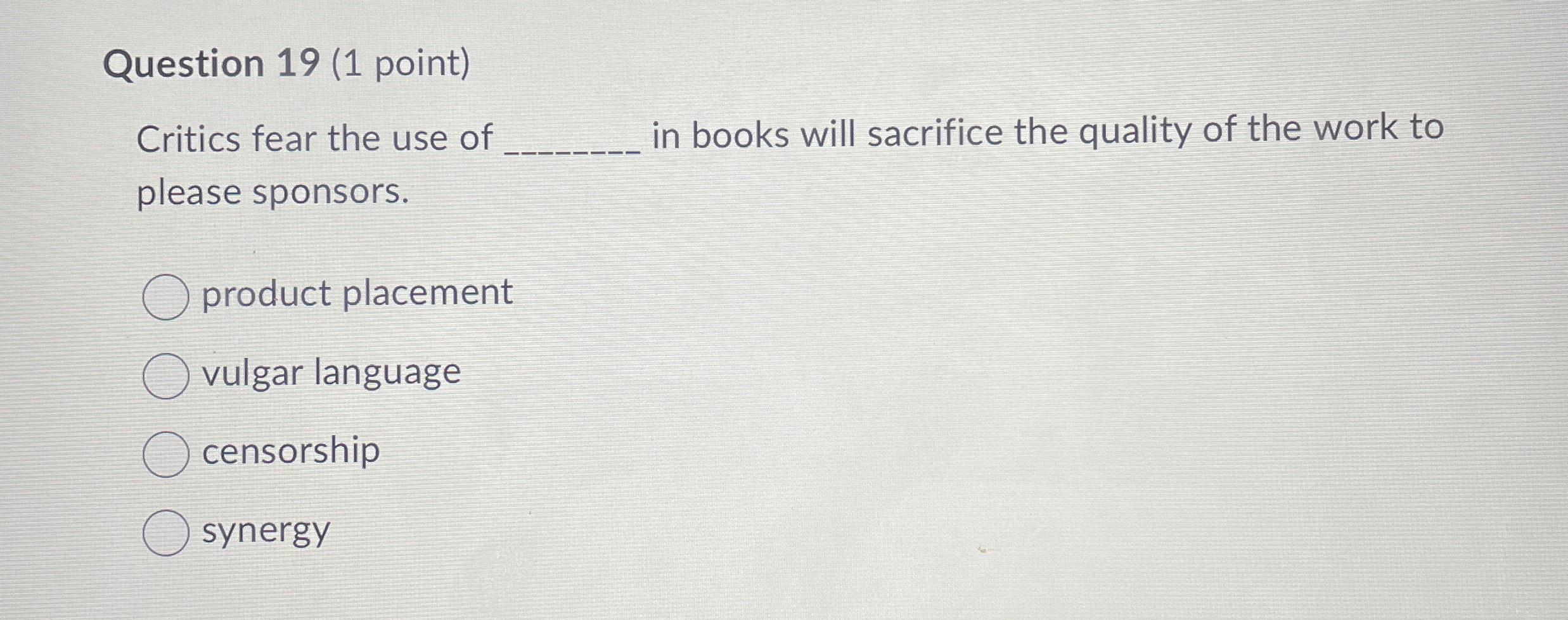 Question 1 9 ( 1 point ) Critics fear the use of