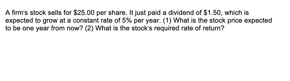 A firm's stock sells for $25.00 per share.