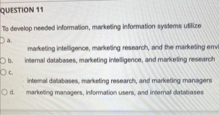 QUESTION 11 To develop needed information,