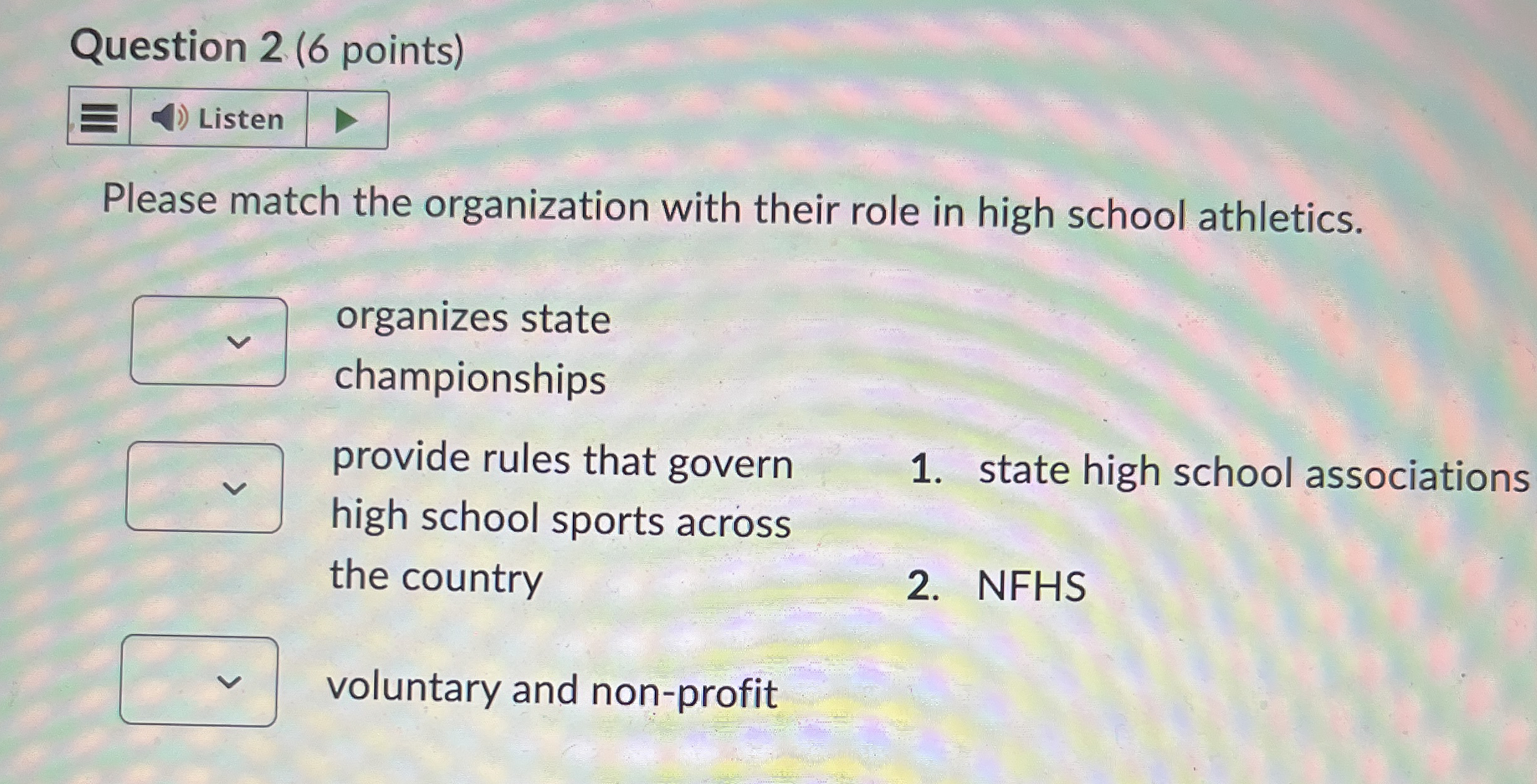 Question 2 ( 6 points ) Please match the