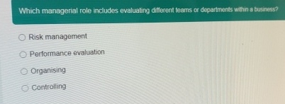 Which managerial role includes evaluating