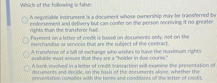 Which of the following is false: A negotiable