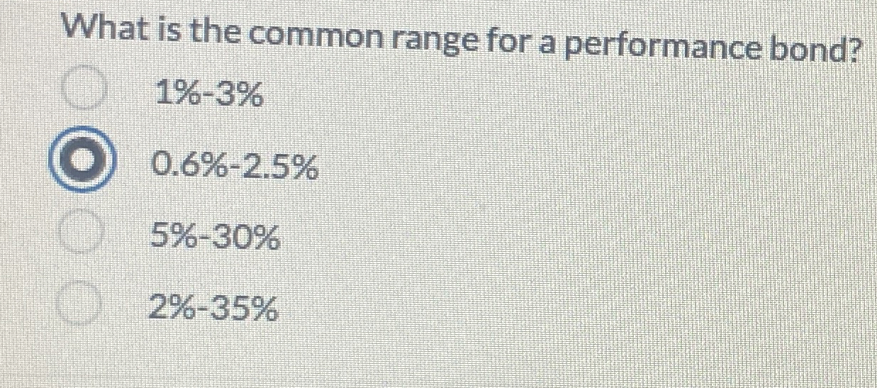 What is the common range for a performance bond?