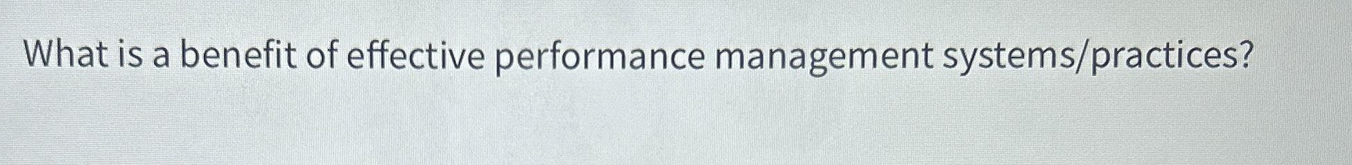 What is a benefit of effective performance