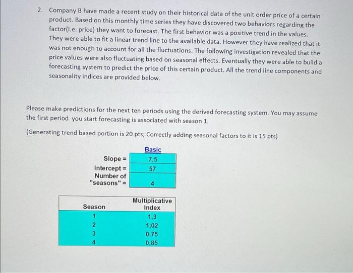 2. Company B have made a recent study on their