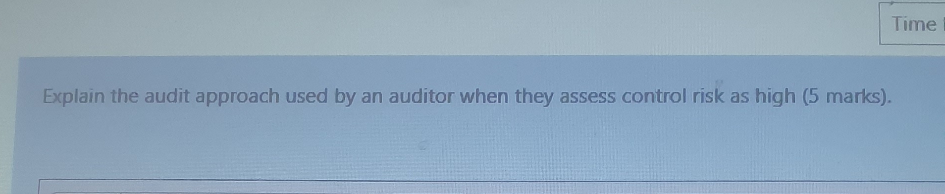 Time Explain the audit approach used by an