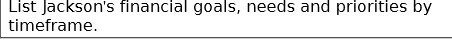 List Jackson's financial goals, needs and