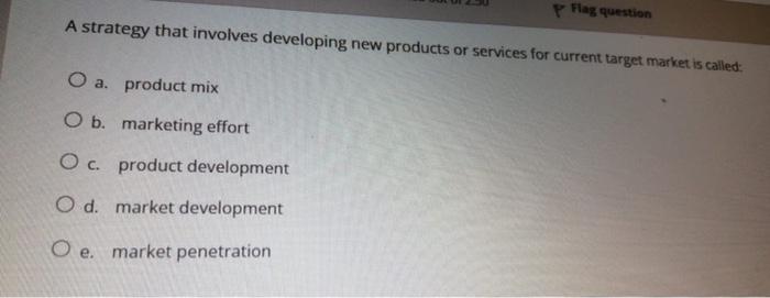 Flag question A strategy that involves developing