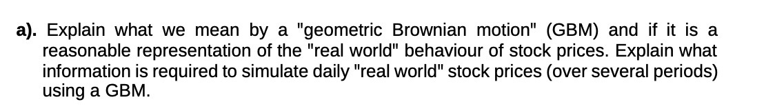 a). Explain what we mean by a "geometric Brownian