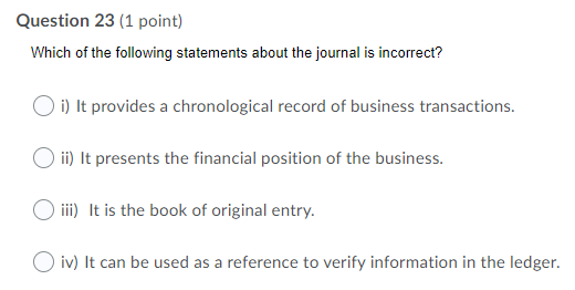 Question 1 (1 point) What does a balance sheet