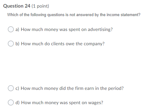 Question 1 (1 point) What does a balance sheet
