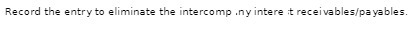 Record the entry to eliminate the intercomp iny