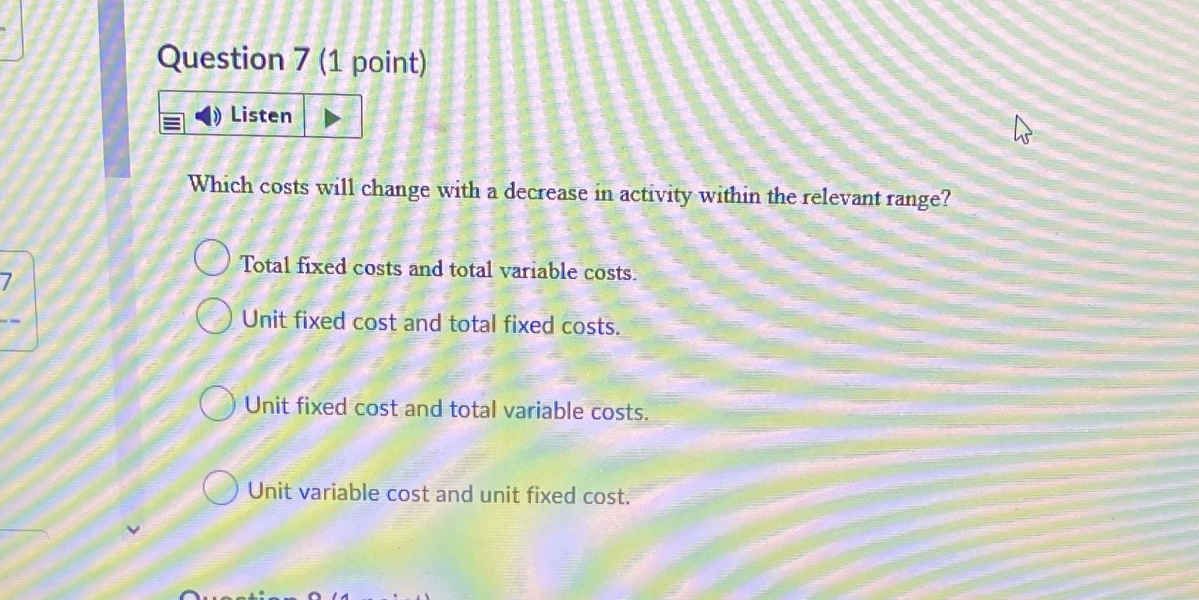 Question 7 (1 point) Listen Which costs will