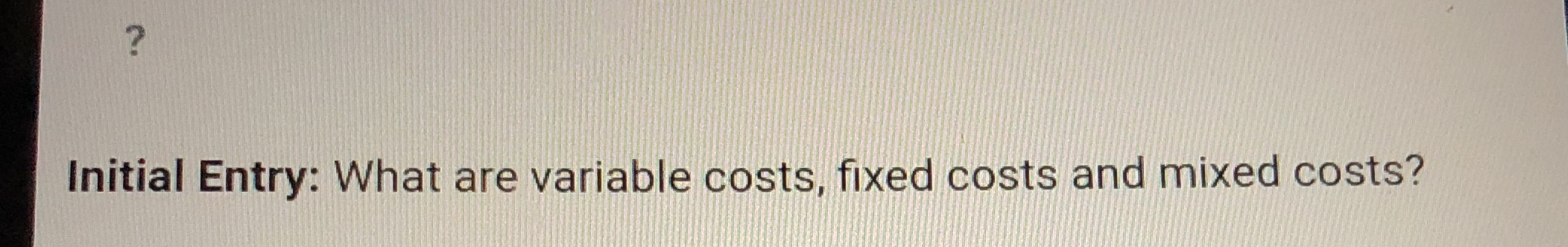 Initial Entry: What are variable costs, fixed