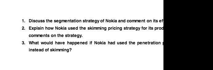 1. Discuss the segmentation strategy of Nokia and