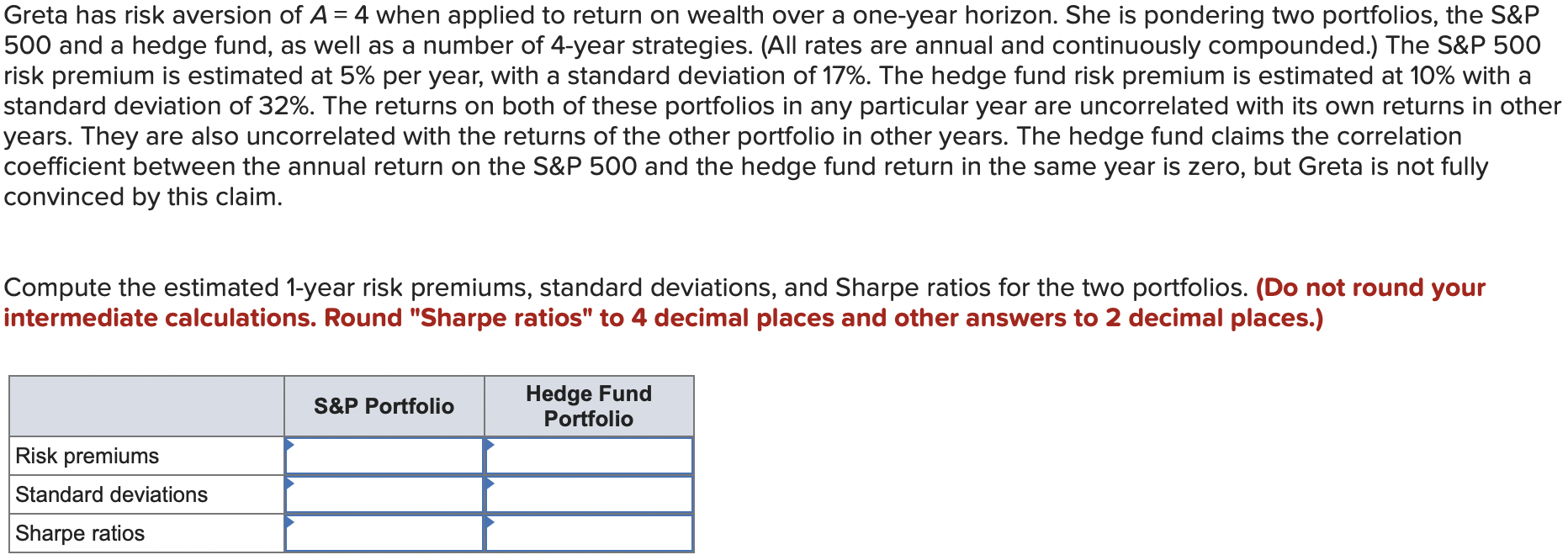 Greta has risk aversion of A = 4 when applied to