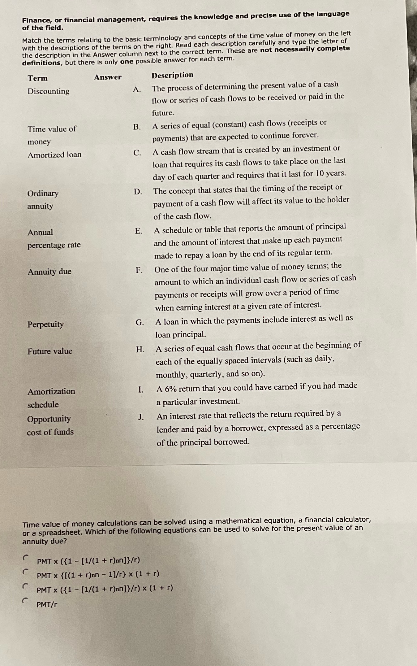 Finance, or financial management, requires the