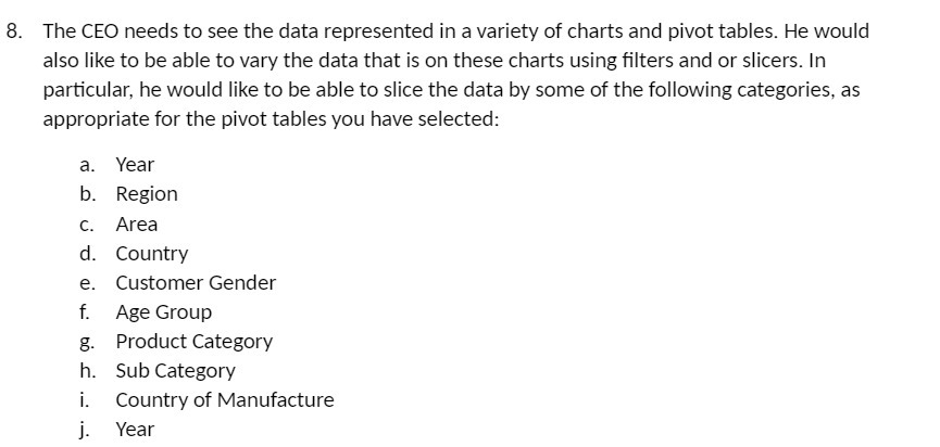 8. The CEO needs to see the data represented in a
