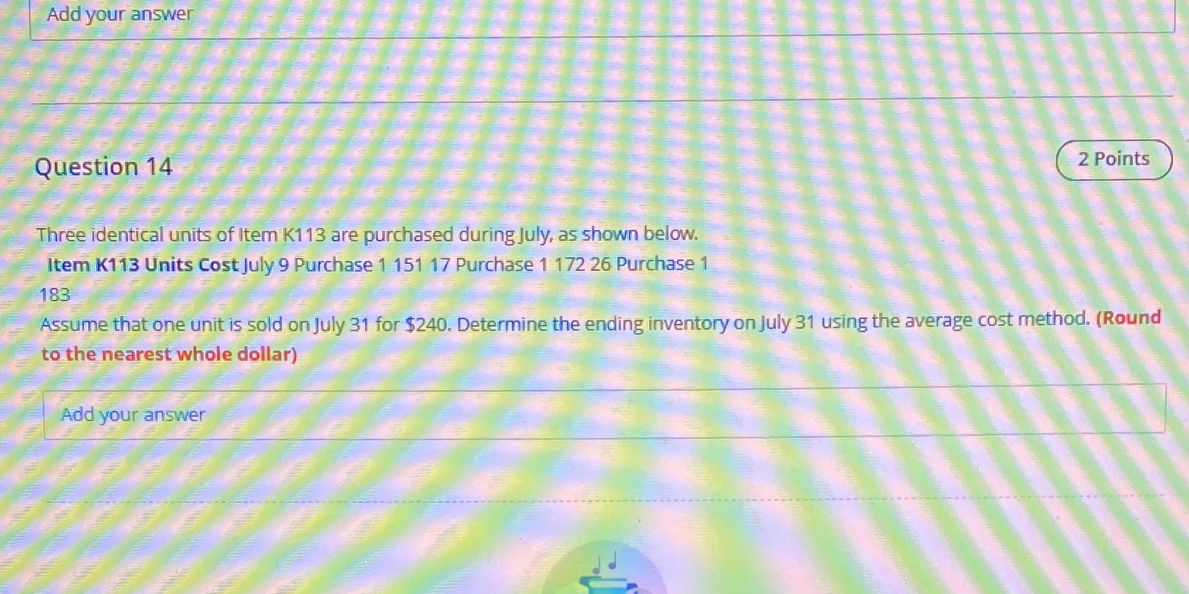 Add your answer Question 14 2 Points Three