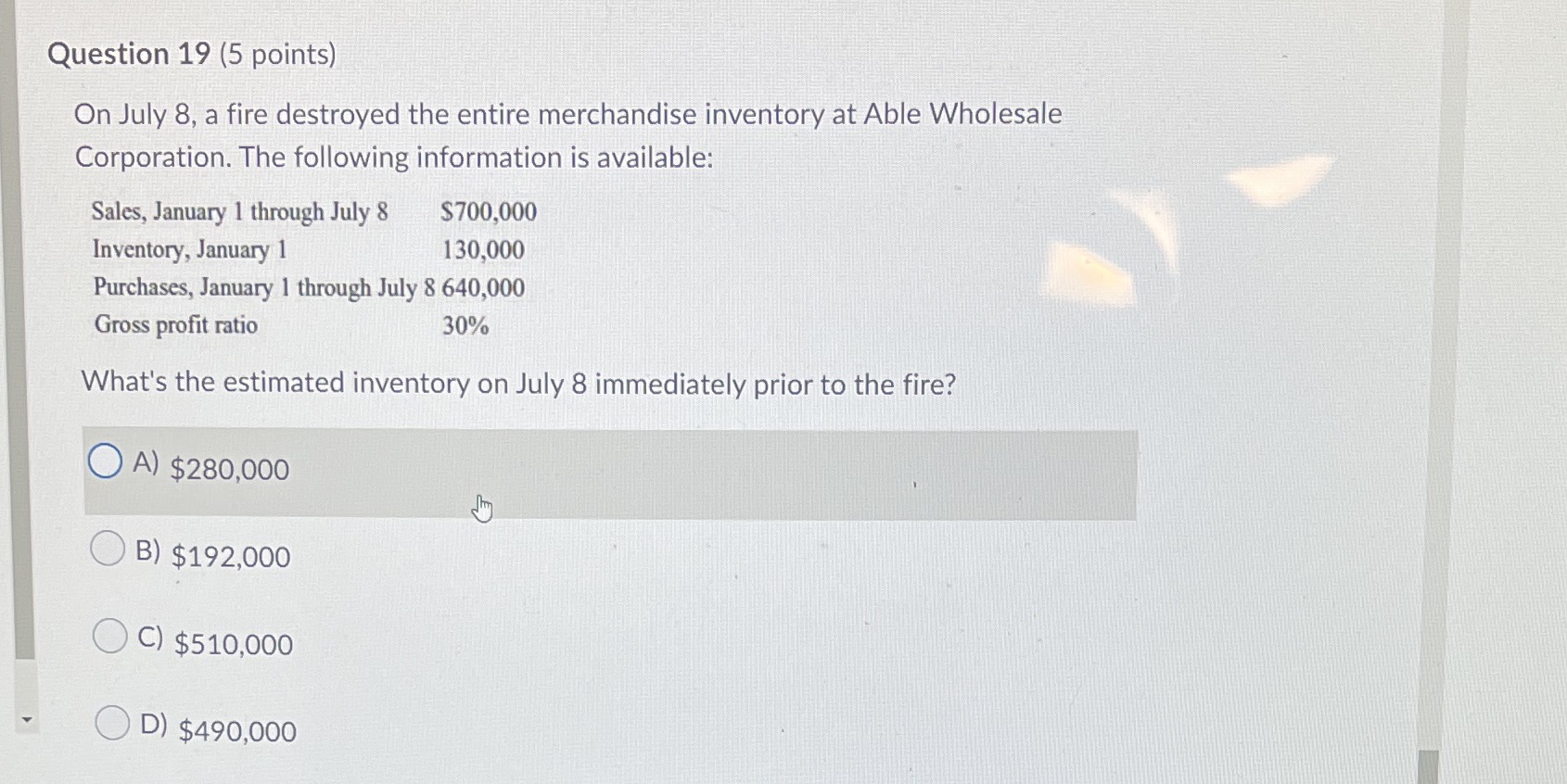 Question 19 (5 points) On July 8, a fire