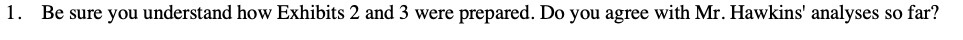 1 . Be sure you understand how Exhibits 2 and 3