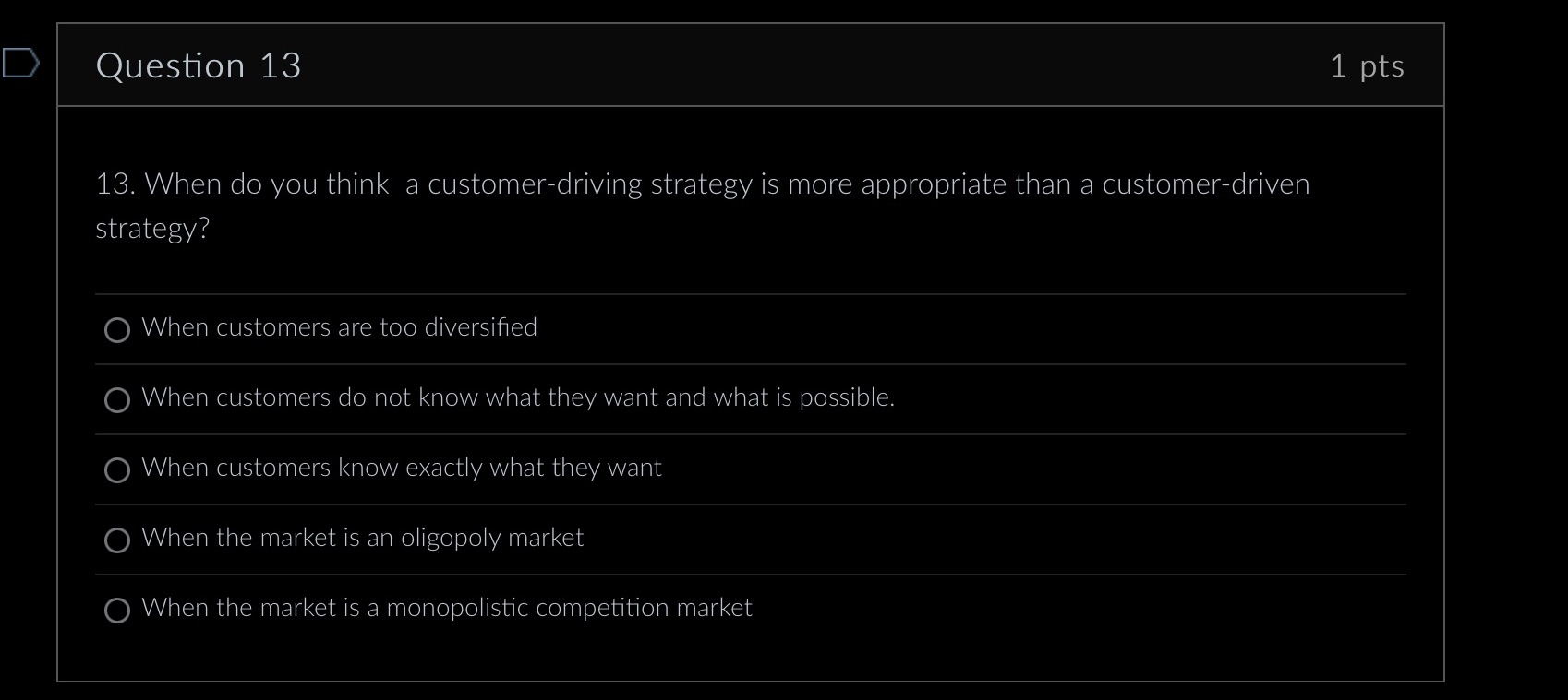 Question 13 1 pts 13. When do you think a
