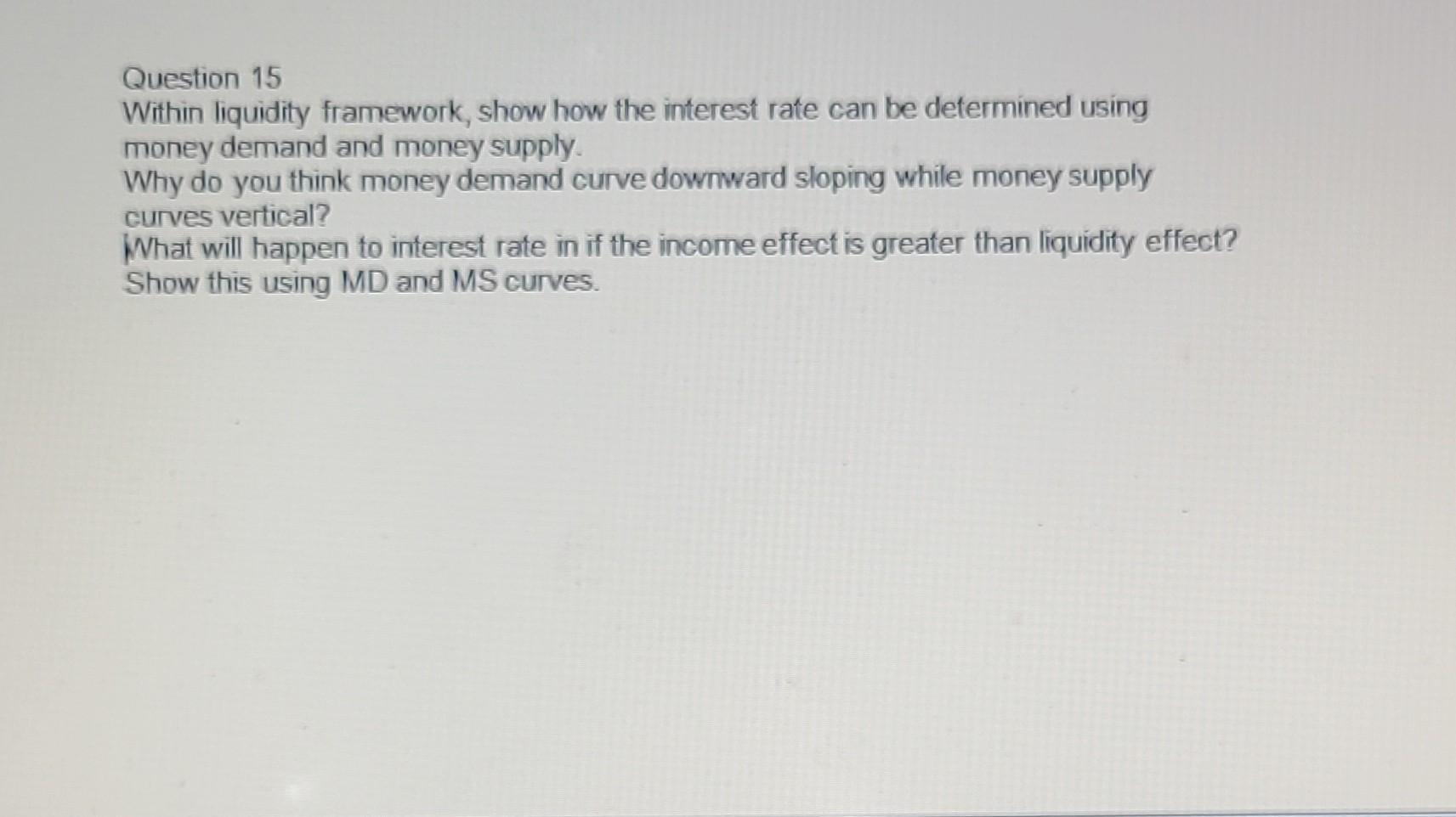 D1. Question 15 Within liquidity framework, show