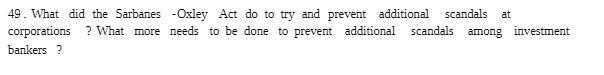49. What did the Sarbanes - Oxley Act do to try