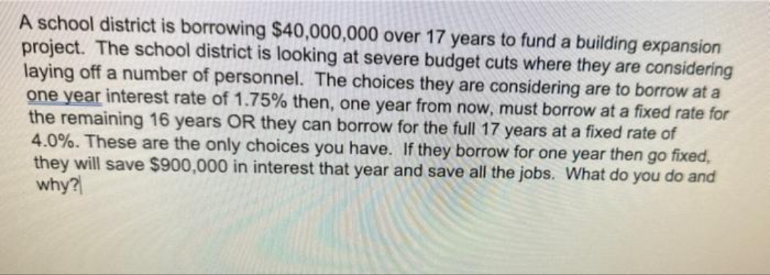 1 A school district is borrowing $40,000,000 over