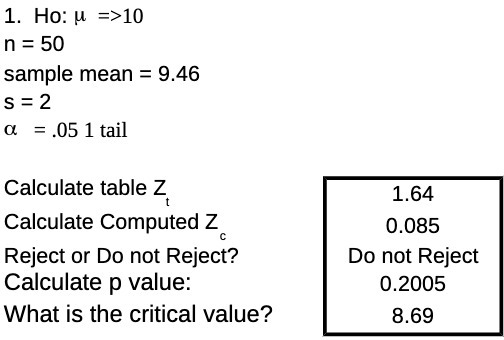 1. Ho: ( =>10 n = 50 sample mean = 9.46 S = 2 0 =