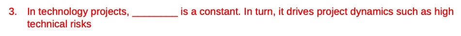 In technology projects, is a constant. In turn,