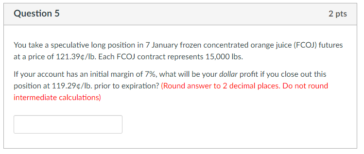 Question 5 2 pts You take a speculative long