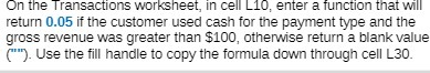 On the Transactions worksheet, in cell L10, enter