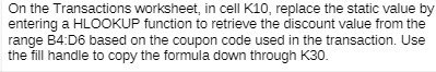 On the Transactions worksheet, in cell K10,
